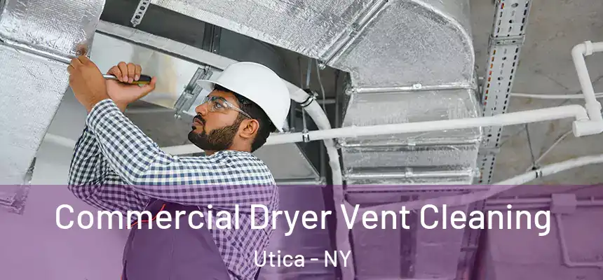  Commercial Dryer Vent Cleaning Utica - NY