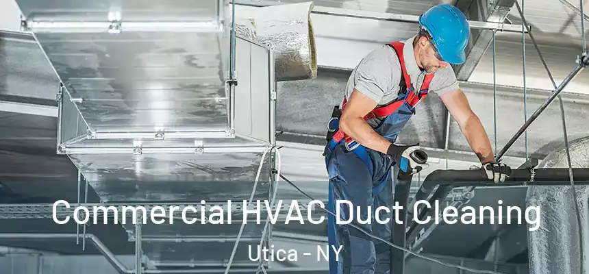  Commercial HVAC Duct Cleaning Utica - NY