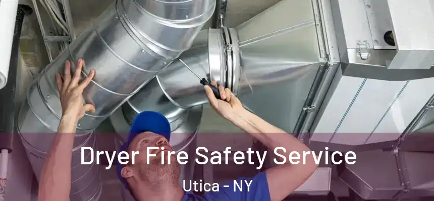  Dryer Fire Safety Service Utica - NY