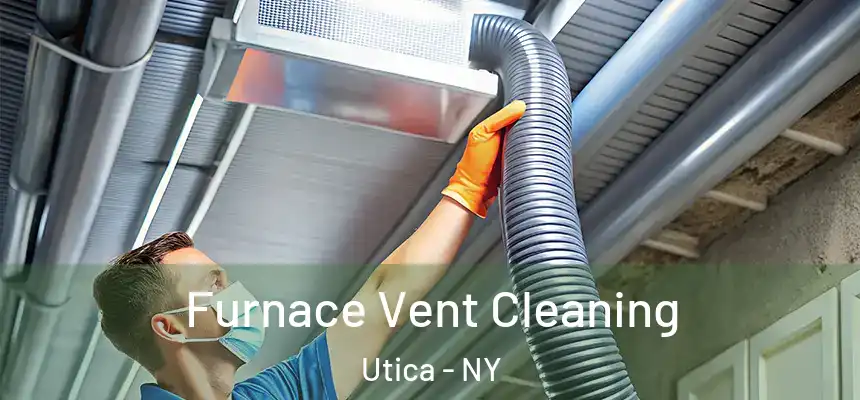 Furnace Vent Cleaning Utica - NY