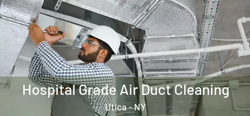  Hospital Grade Air Duct Cleaning Utica - NY