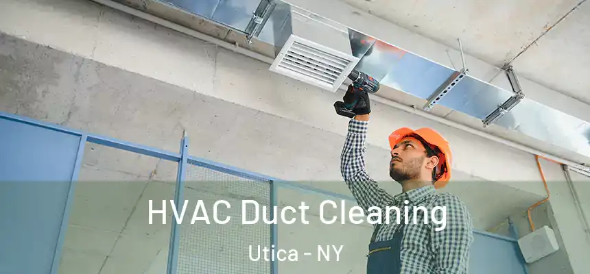  HVAC Duct Cleaning Utica - NY