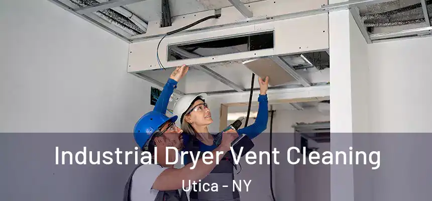  Industrial Dryer Vent Cleaning Utica - NY