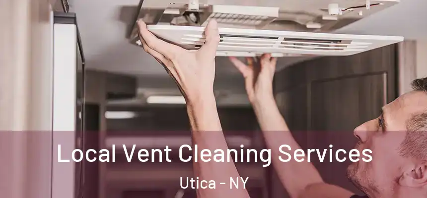  Local Vent Cleaning Services Utica - NY