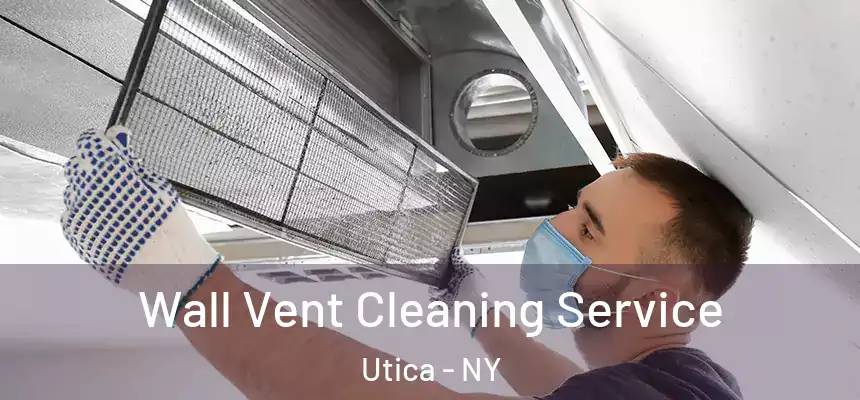  Wall Vent Cleaning Service Utica - NY